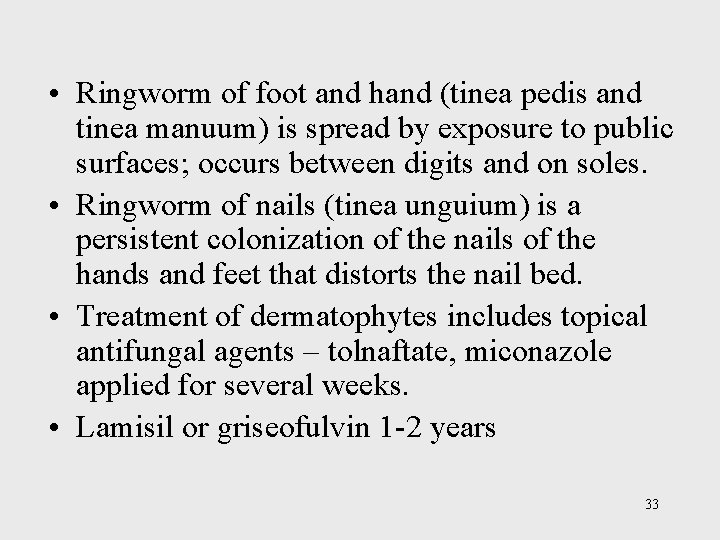  • Ringworm of foot and hand (tinea pedis and tinea manuum) is spread