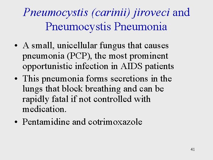 Pneumocystis (carinii) jiroveci and Pneumocystis Pneumonia • A small, unicellular fungus that causes pneumonia