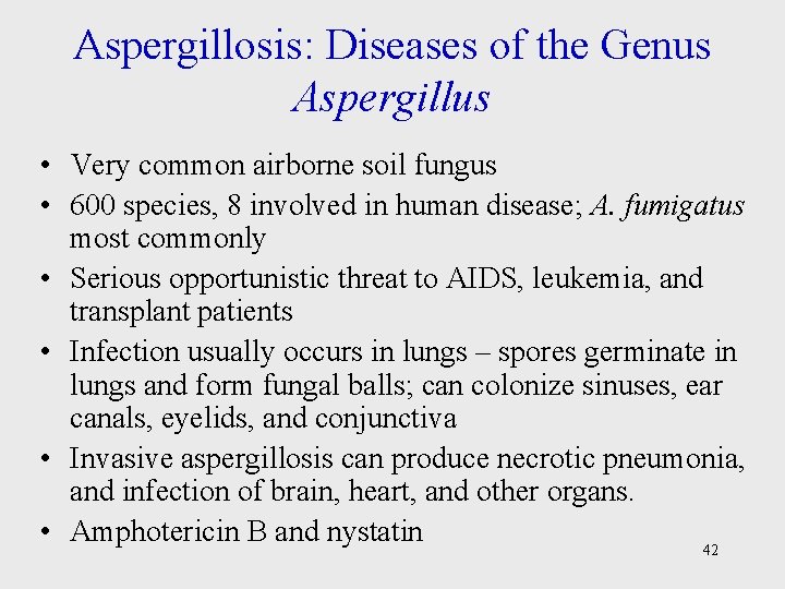Aspergillosis: Diseases of the Genus Aspergillus • Very common airborne soil fungus • 600