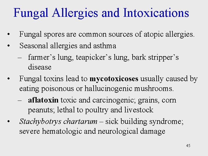 Fungal Allergies and Intoxications • • Fungal spores are common sources of atopic allergies.