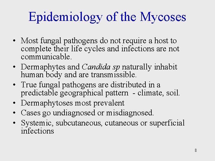 Epidemiology of the Mycoses • Most fungal pathogens do not require a host to