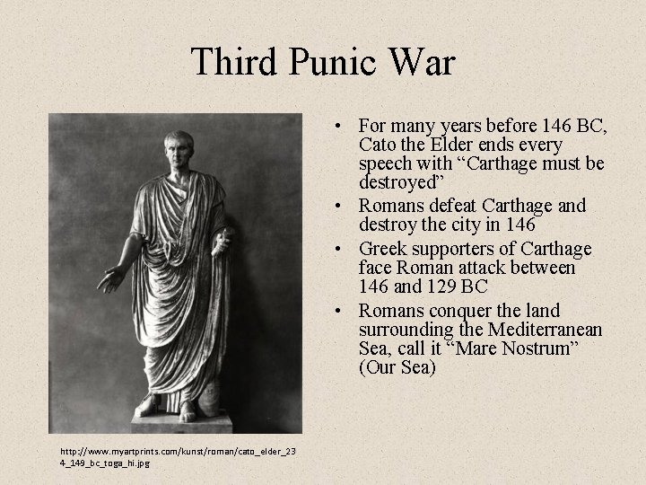 Third Punic War • For many years before 146 BC, Cato the Elder ends