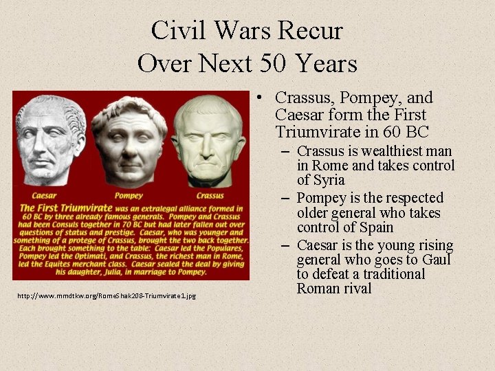 Civil Wars Recur Over Next 50 Years • Crassus, Pompey, and Caesar form the