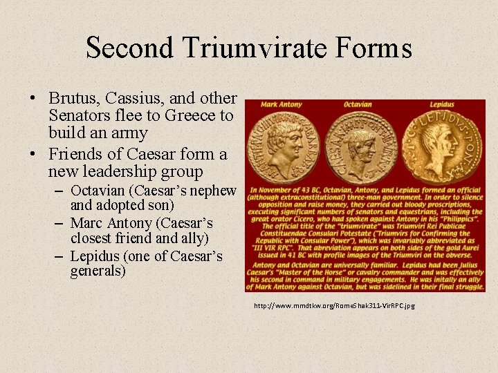 Second Triumvirate Forms • Brutus, Cassius, and other Senators flee to Greece to build