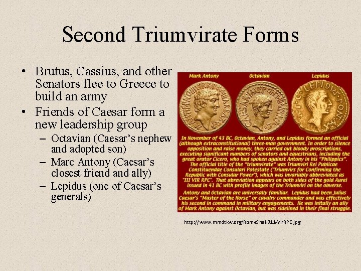 Second Triumvirate Forms • Brutus, Cassius, and other Senators flee to Greece to build