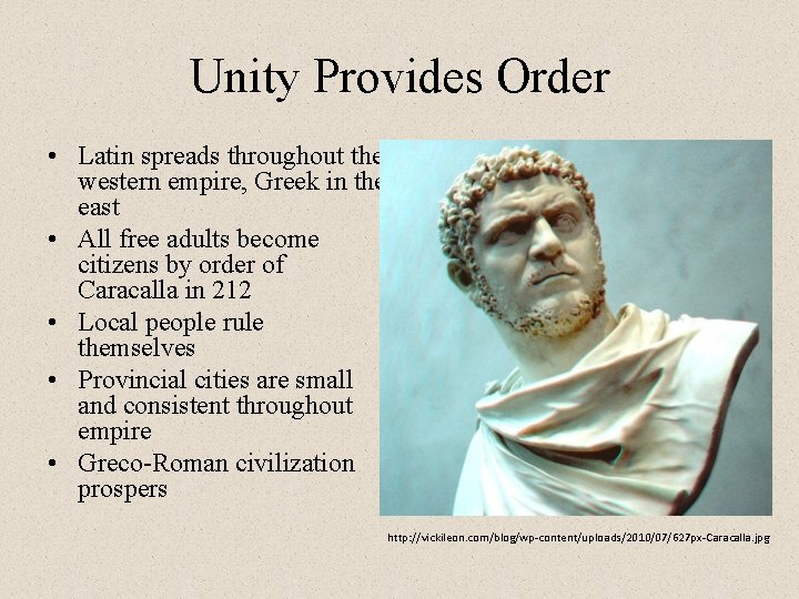 Unity Provides Order • Latin spreads throughout the western empire, Greek in the east