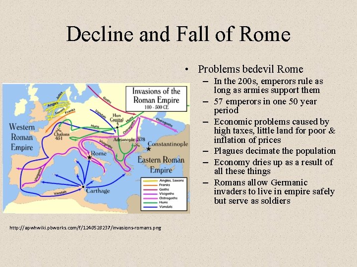 Decline and Fall of Rome • Problems bedevil Rome – In the 200 s,