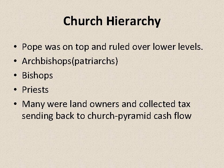 Church Hierarchy • • • Pope was on top and ruled over lower levels.