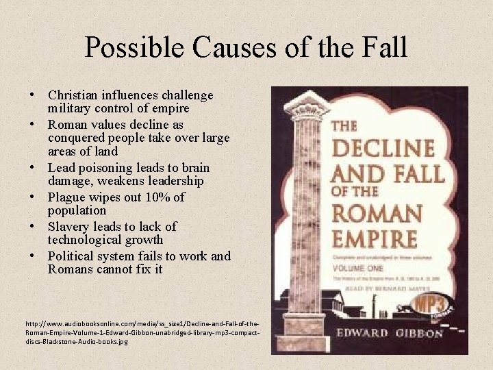 Possible Causes of the Fall • Christian influences challenge military control of empire •