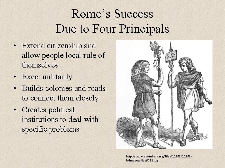 Rome’s Success Due to Four Principals • Extend citizenship and allow people local rule