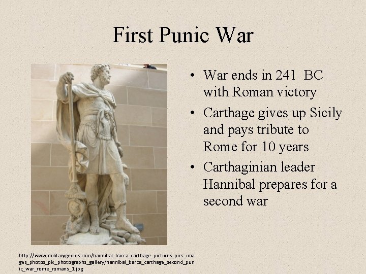 First Punic War • War ends in 241 BC with Roman victory • Carthage