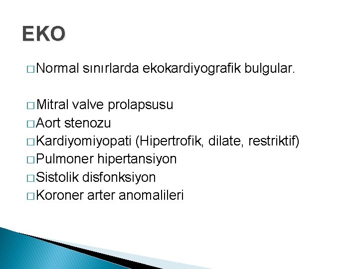 EKO � Normal � Mitral sınırlarda ekokardiyografik bulgular. valve prolapsusu � Aort stenozu �