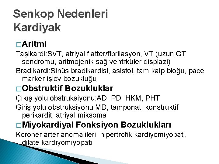 Senkop Nedenleri Kardiyak � Aritmi Taşikardi: SVT, atriyal flatter/fibrilasyon, VT (uzun QT sendromu, aritmojenik