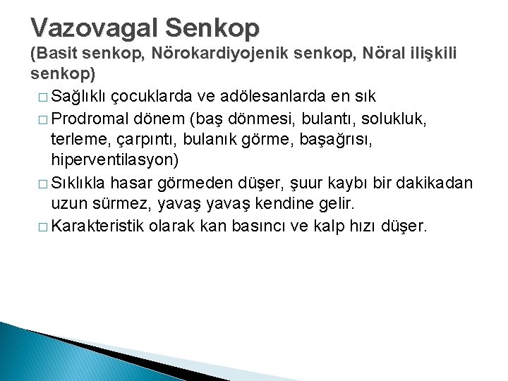 Vazovagal Senkop (Basit senkop, Nörokardiyojenik senkop, Nöral ilişkili senkop) � Sağlıklı çocuklarda ve adölesanlarda