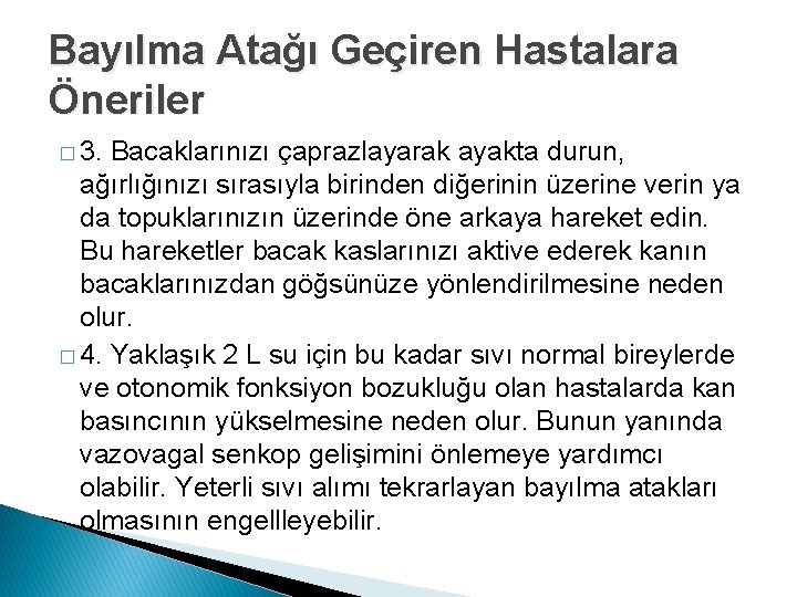 Bayılma Atağı Geçiren Hastalara Öneriler � 3. Bacaklarınızı çaprazlayarak ayakta durun, ağırlığınızı sırasıyla birinden