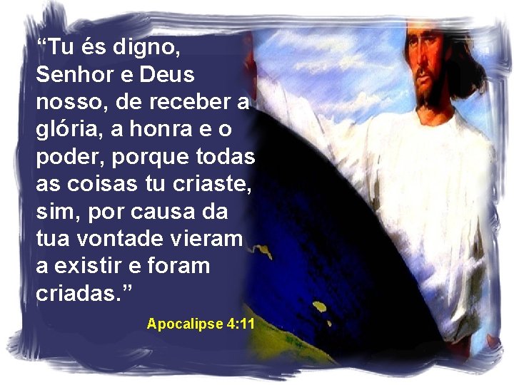 “Tu és digno, Senhor e Deus nosso, de receber a glória, a honra e