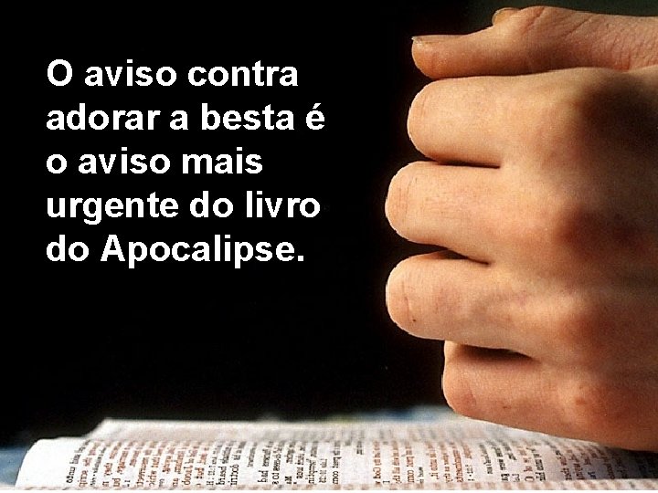 O aviso contra adorar a besta é o aviso mais urgente do livro do