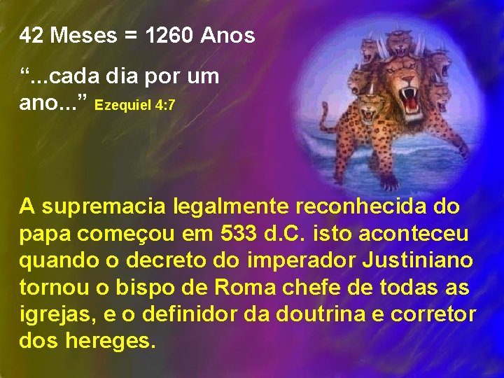 42 Meses = 1260 Anos “. . . cada dia por um ano. .