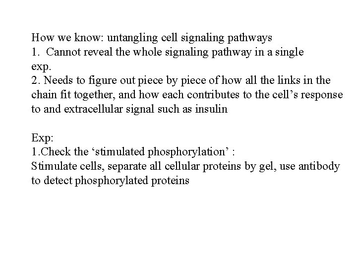 How we know: untangling cell signaling pathways 1. Cannot reveal the whole signaling pathway