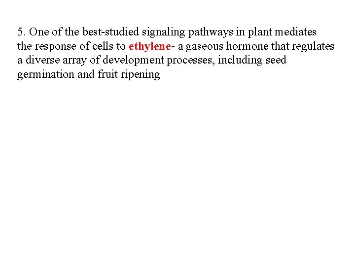 5. One of the best-studied signaling pathways in plant mediates the response of cells