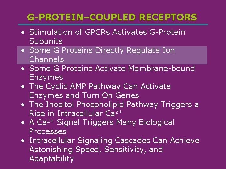 G-PROTEIN–COUPLED RECEPTORS • Stimulation of GPCRs Activates G-Protein Subunits • Some G Proteins Directly