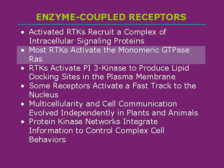 ENZYME-COUPLED RECEPTORS • Activated RTKs Recruit a Complex of Intracellular Signaling Proteins • Most