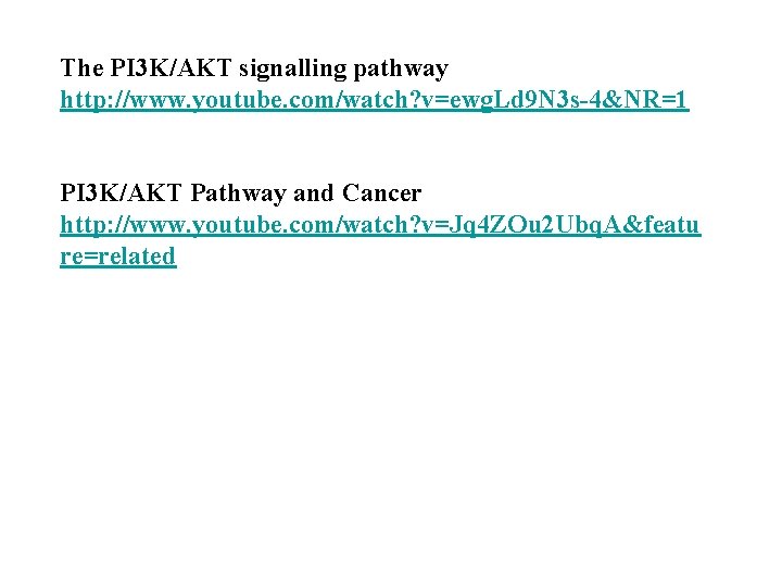 The PI 3 K/AKT signalling pathway http: //www. youtube. com/watch? v=ewg. Ld 9 N