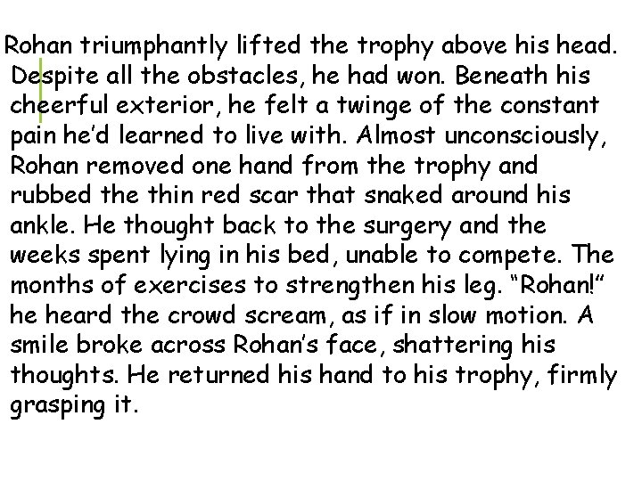 Rohan triumphantly lifted the trophy above his head. Despite all the obstacles, he had