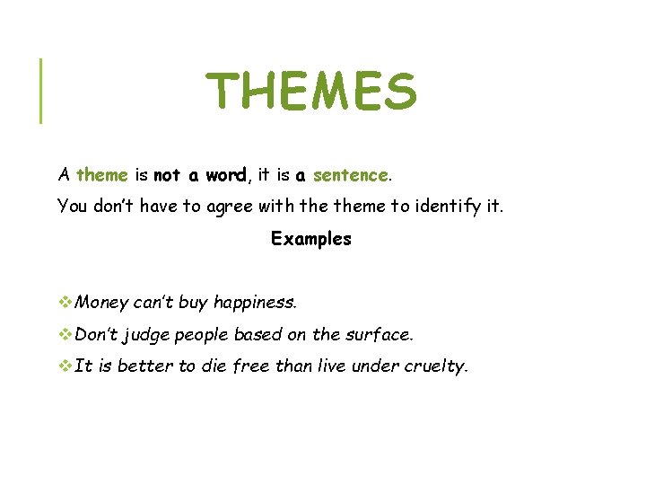 THEMES A theme is not a word, it is a sentence. You don’t have