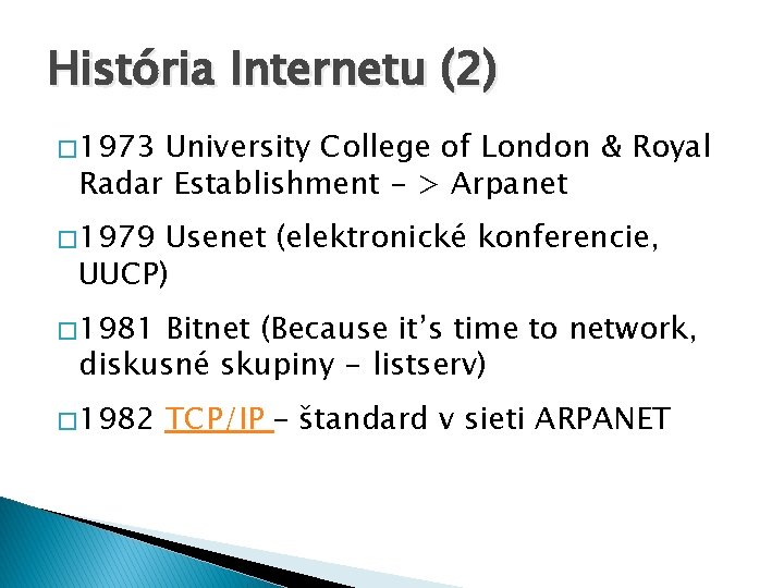 História Internetu (2) � 1973 University College of London & Royal Radar Establishment -