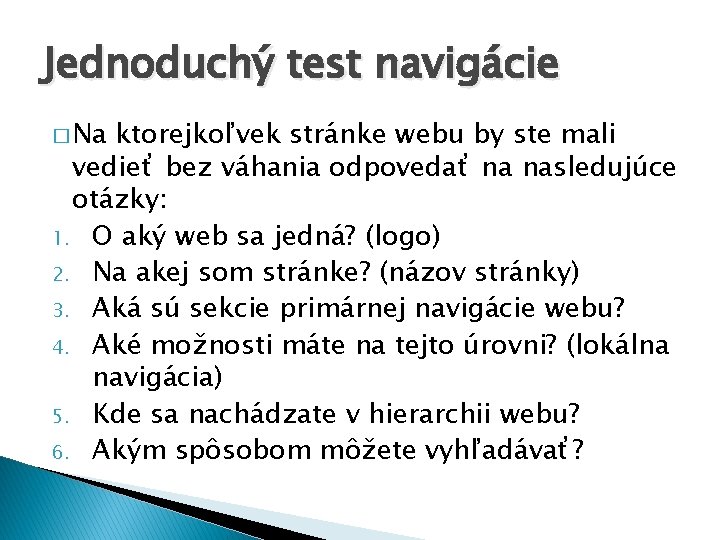 Jednoduchý test navigácie � Na ktorejkoľvek stránke webu by ste mali vedieť bez váhania