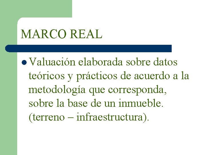 MARCO REAL l Valuación elaborada sobre datos teóricos y prácticos de acuerdo a la