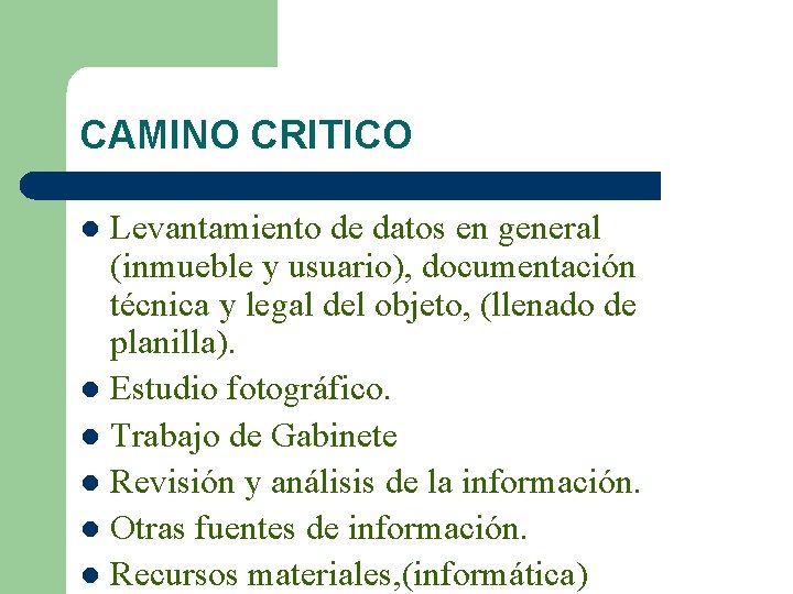 CAMINO CRITICO Levantamiento de datos en general (inmueble y usuario), documentación técnica y legal