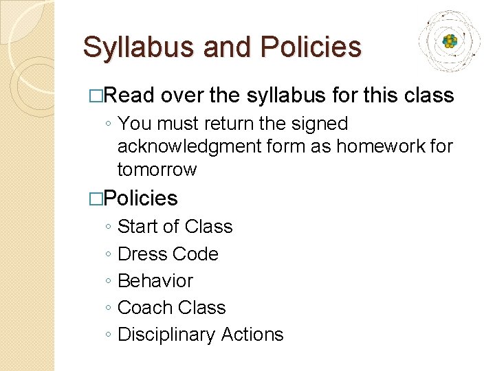 Syllabus and Policies �Read over the syllabus for this class ◦ You must return