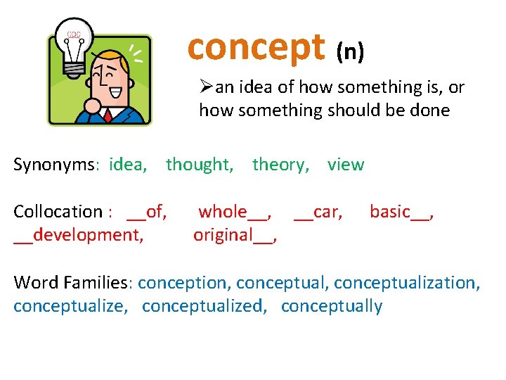concept (n) Øan idea of how something is, or how something should be done