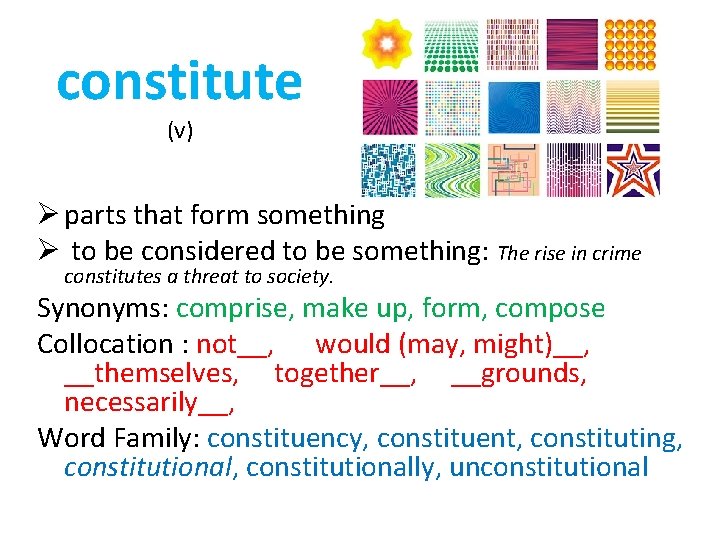 constitute (v) Ø parts that form something Ø to be considered to be something: