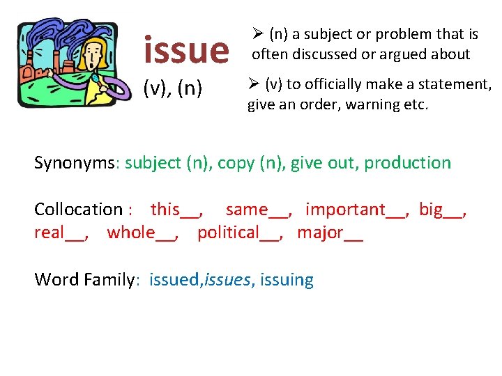 issue (v), (n) Ø (n) a subject or problem that is often discussed or