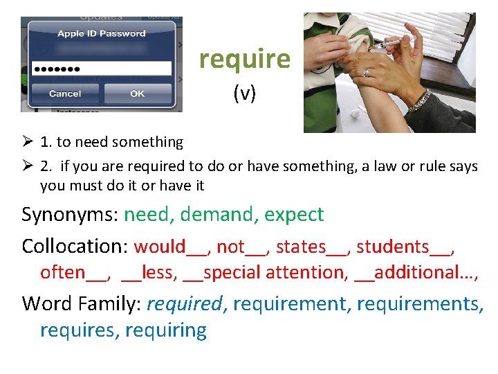 require (v) Ø 1. to need something Ø 2. if you are required to