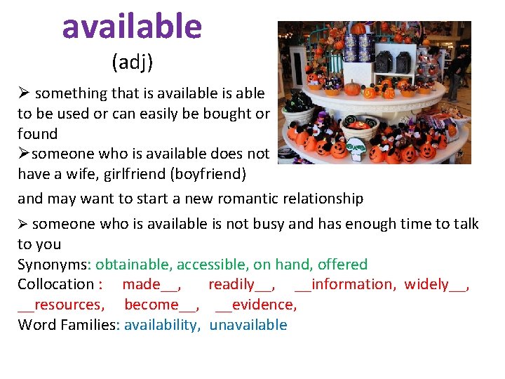 available (adj) Ø something that is available is able to be used or can