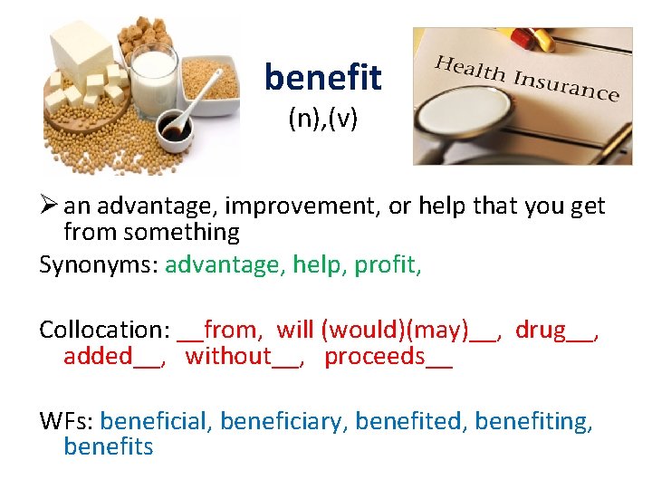 benefit (n), (v) Ø an advantage, improvement, or help that you get from something