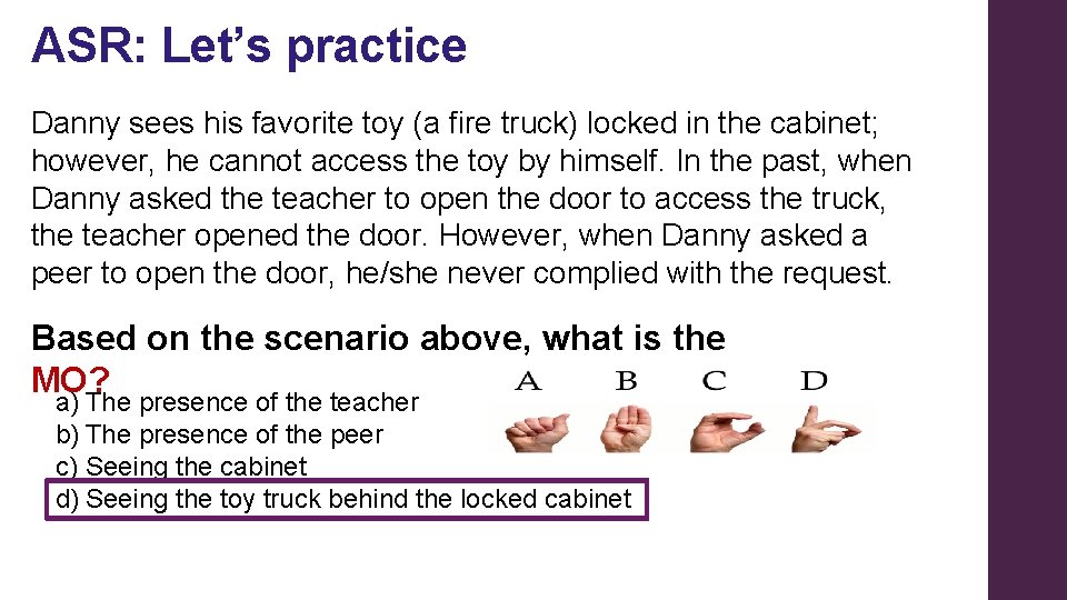 ASR: Let’s practice Danny sees his favorite toy (a fire truck) locked in the