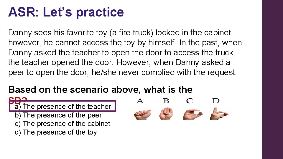 ASR: Let’s practice Danny sees his favorite toy (a fire truck) locked in the