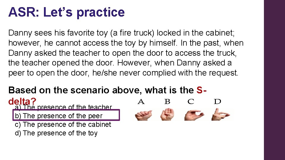 ASR: Let’s practice Danny sees his favorite toy (a fire truck) locked in the ASR: Let’s practice Danny sees his favorite toy (a fire truck) locked in the