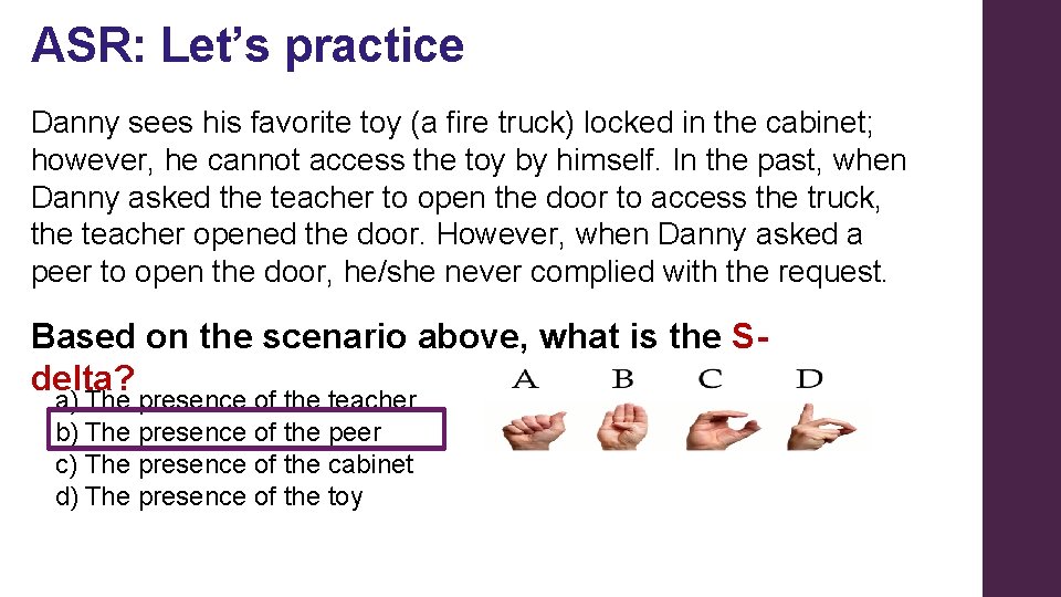 ASR: Let’s practice Danny sees his favorite toy (a fire truck) locked in the