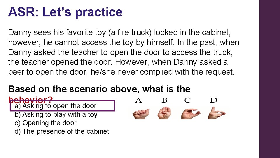 ASR: Let’s practice Danny sees his favorite toy (a fire truck) locked in the ASR: Let’s practice Danny sees his favorite toy (a fire truck) locked in the