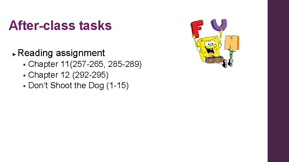 After-class tasks ► Reading assignment § § § Chapter 11(257 -265, 285 -289) Chapter After-class tasks ► Reading assignment § § § Chapter 11(257 -265, 285 -289) Chapter