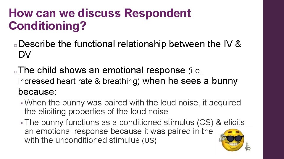 How can we discuss Respondent Conditioning? q q Describe the functional relationship between the How can we discuss Respondent Conditioning? q q Describe the functional relationship between the