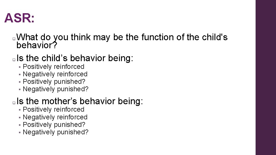 ASR: What do you think may be the function of the child's behavior? q