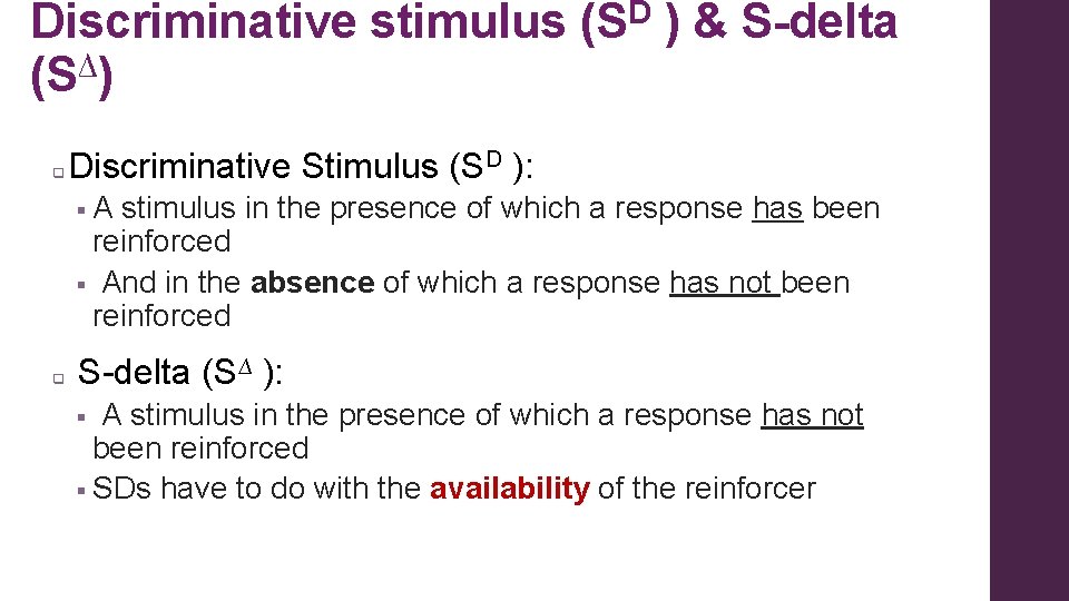 Discriminative stimulus (SD ) & S-delta (S∆) q Discriminative Stimulus (SD ): §A stimulus