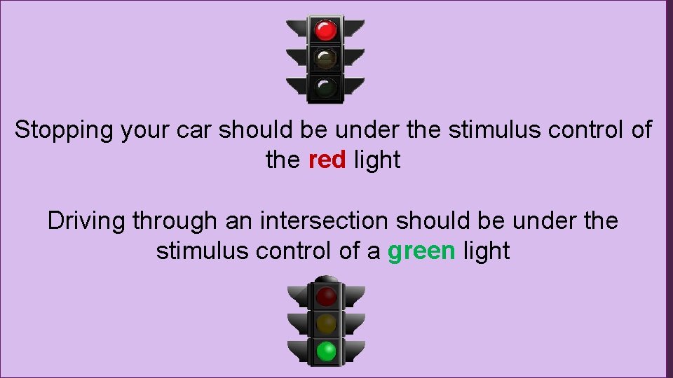 Stimulus control q Stimulus control: § The tendency for the target behavior to occur Stimulus control q Stimulus control: § The tendency for the target behavior to occur